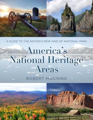 America's National Heritage Areas: A Guide to the Nation's New Kind of National Park-Robert Manning-znshoping.store