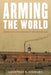 Arming the World: American Gun-Makers in the Gilded Age-Geoffrey S. Stewart-znshoping.store