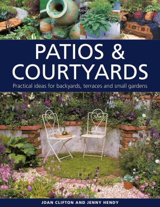 Patios & Courtyards: Practical Ideas for Backyards, Terraces and Small Gardens-Joan Clifton & Jenny Hendy-znshoping.store