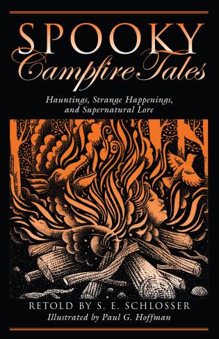 Spooky Campfire Tales: Hauntings, Strange Happenings, And Supernatural Lore-S.E. Schlosser-znshoping.store