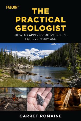 The Practical Geologist: How to Apply Primitive Skills for Everyday Use-Garret Romaine-znshoping.store