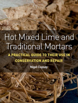 Hot Mixed Lime and Traditional Mortars: A Practical Guide to Their Use in Conservation and Repair-Independent Publishing Group-znshoping.store