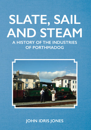 Slate, Sail and Steam: A History of the Industries of Porthmadog-Independent Publishing Group-znshoping.store