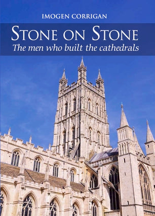 Stone on Stone The Men Who Built the Cathedrals - Imogen Corrigan-Independent Publishing Group-znshoping.store