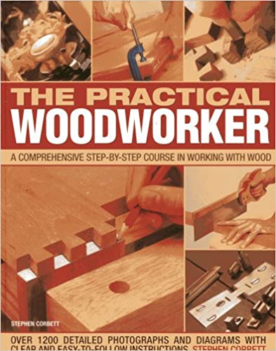 The practical Woodworker: A Comprehensive Step-By-Step Course in Working With Wood-National Book Network-znshoping.store